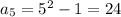 a_{5} =5^{2}-1 =24