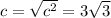 c=\sqrt{c^2}=3\sqrt3