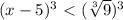 (x-5)^3\ \textless \ (\sqrt[3]{9})^3