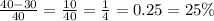 \frac{40 - 30}{40} = \frac{10}{40} = \frac{1}{4} = 0.25 = 25\%