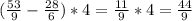 ( \frac{53}{9}- \frac{28}{6} ) *4 = \frac{11}{9} *4= \frac{44}{9}