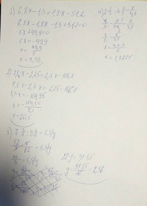 Решите уравнения 1) 6,8х-1,3=1,8х-51,2 2) 7,8х-2,25=2,7х-106,8 3) 7целых 3/7 : 8 целых 6/7 = 5,5 : у