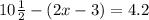 10 \frac{1}{2} -(2x-3)=4.2