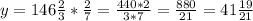 y = 146\frac{2}{3} * \frac{2}{7} = \frac{440*2}{3*7} = \frac{880}{21} = 41\frac{19}{21}