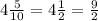 4 \frac{5}{10} =4 \frac{1}{2} = \frac{9}{2}