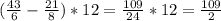 ( \frac{43}{6} - \frac{21}{8} ) *12 = \frac{109}{24} *12= \frac{109}{2}