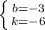 \left \{ {{b=-3} \atop {k=-6}} \right.