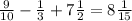 \frac{9}{10}-\frac{1}{3}+7\frac{1}{2}=8 \frac{1}{15}