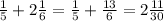 \frac{1}{5}+2\frac{1}{6}=\frac{1}{5}+\frac{13}{6}=2\frac{11}{30}