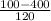 \frac{100 - 400}{120}