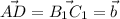 \vec{AD} = \vec{B_1C_1} = \vec{b}