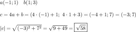 a(-1;1)\quad b(1;3)\\\\c=4a+b=(4\cdot(-1)+1;\,\, 4\cdot1+3)=(-4+1;7)=(-3;7)\\\\|c|=\sqrt{(-3)^2+7^2}=\sqrt{9+49}=\boxed{\sqrt{58}}