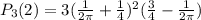 P_{3}(2)=3(\frac{1}{2 \pi } + \frac{1}{4} )^{2}(\frac{3}{4}-\frac{1}{2 \pi })