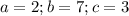 a=2;b=7;c=3