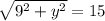 \sqrt{9^2+y^2}=15