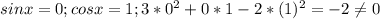 sin x=0; cos x=1; 3*0^2+0*1-2*(1)^2 =-2\neq 0