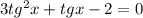 3tg^2 x+tg x-2=0