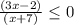 \frac{(3x-2)}{(x+7)} \leq 0