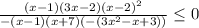 \frac{(x-1)(3x-2)(x-2)^2}{-(x-1)(x+7)(-(3x^2-x+3))} \leq 0