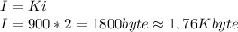 I=Ki\\&#10;I=900*2=1800byte\approx 1,76Kbyte