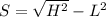 S= \sqrt{ H^{2} } - L^{2}