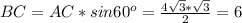 BC=AC*sin60 ^{o} = \frac{4 \sqrt{3} * \sqrt{3} }{2} =6