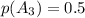 p(A_3)=0.5