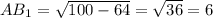 AB _{1} = \sqrt{100-64} = \sqrt{36} =6