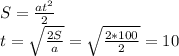 S=\frac{at^2}{2}\\&#10;t=\sqrt{\frac{2S}{a}}=\sqrt{\frac{2*100}{2}}=10