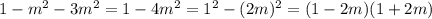 1-m^2-3m^2=1-4m^2=1^2-(2m)^2=(1-2m)(1+2m)