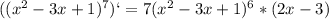 ((x^2-3x+1)^7)`=7(x^2-3x+1)^6*(2x-3)