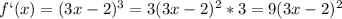 f`(x)=(3x-2)^3=3(3x-2)^2*3=9(3x-2)^2