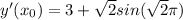 y'( x_{0})=3+ \sqrt{2}sin(\sqrt{2} \pi)