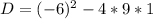 D = (-6)^2 - 4 * 9 * 1