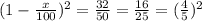 (1-\frac{x}{100})^2=\frac{32}{50}=\frac{16}{25}=(\frac{4}{5})^2