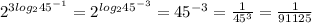 2^{3log_{2} 45^{-1}}=2^{log_{2} 45^{-3}}=45^{-3}= \frac{1}{45^3}= \frac{1}{91125}