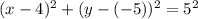 (x-4)^2+(y-(-5))^2=5^2