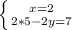 \left \{ {{x=2} \atop {2*5-2y=7}} \right.