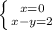 \left \{ {{x=0} \atop {x-y=2} \right.