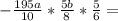 - \frac{195a}{10} * \frac{5b}{8} * \frac{5}{6} =