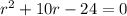 r^2+10r-24=0