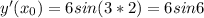 y'( x_{0} )=6sin(3*2)=6sin6