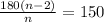 \frac{180(n-2)}{n} =150&#10;