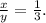 \frac{x}{y} = \frac{1}{3}.