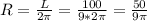 R= \frac{L}{2 \pi } = \frac{100}{9*2 \pi } = \frac{50}{9 \pi }