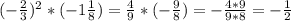 (- \frac{2}{3} )^{2} *(-1 \frac{1}{8})= \frac{4}{9}* (-\frac{9}{8})=- \frac{4*9}{9*8}=- \frac{1}{2}