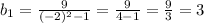 b_{1}= \frac{9}{( -2)^{2}-1 }= \frac{9}{4-1}= \frac{9}{3}=3