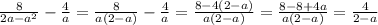 \frac{8}{2a-a^{2} }- \frac{4}{a}= \frac{8}{a(2-a)} - \frac{4}{a} = \frac{8-4(2-a)}{a(2-a)}= \frac{8-8+4a}{a(2-a)}= \frac{4}{2-a}