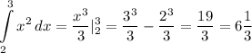 \displaystyle \int\limits^3_2 {x^{2}} \, dx= \frac{x^{3}}{3}|_{2}^{3}= \frac{3^{3}}{3}- \frac{2^{3}}{3} = \frac{19}{3}=6 \frac{1}{3}