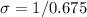 \sigma=1/0.675